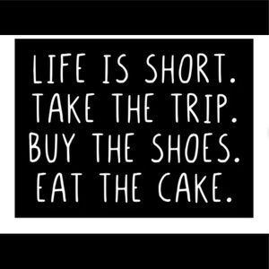 Buy the shoes, eat the cake